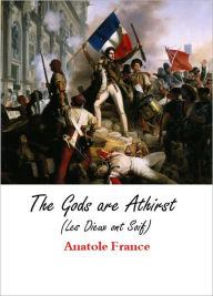 Title: The Gods are Athirst - The English version, Author: Anatole France