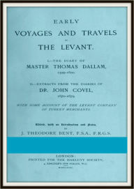 Title: Early Voyages and Travels in the Levant, Author: Thomas Dallam