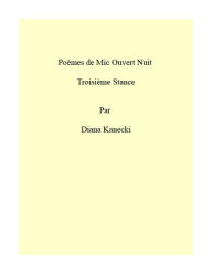 Title: Poemes de Mic Ouvert Nuit Troisieme Stance, Author: diana kanecki