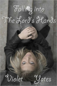 Title: Falling into the Lord's Hands, Author: Violet Yates