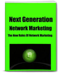 Title: Next Generation Network Marketing The New Rules Of Network Marketing, Author: David Gilborn