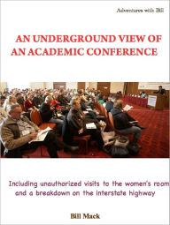 Title: An underground view of an academic conference, Author: Bill Mack