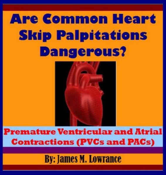 Are Common Heart Skip Palpitations Dangerous?