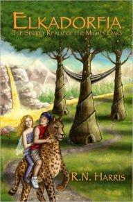 Title: ELKADORFIA: The Secret Realm Of The Mighty Oaks, Author: R.N. Harris