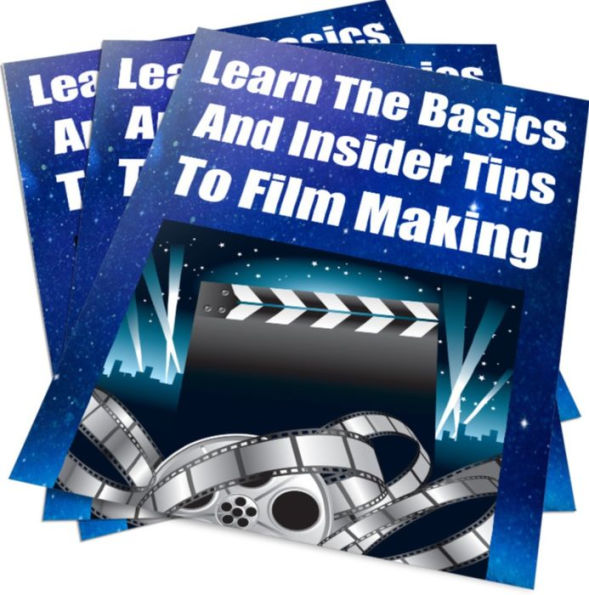 Learn The Basics And Insider Tips to Film Making