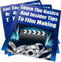 Learn The Basics And Insider Tips to Film Making