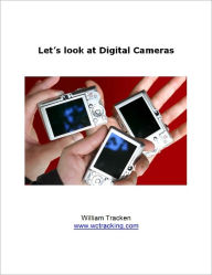 Title: Lets look at Digital Cameras, Author: William Tracken Www. Wctracking. Com