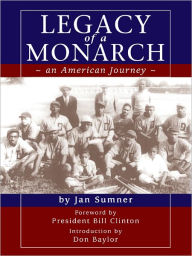 Title: Legacy of a Monarch: an American Journey, Author: Jan Sumner