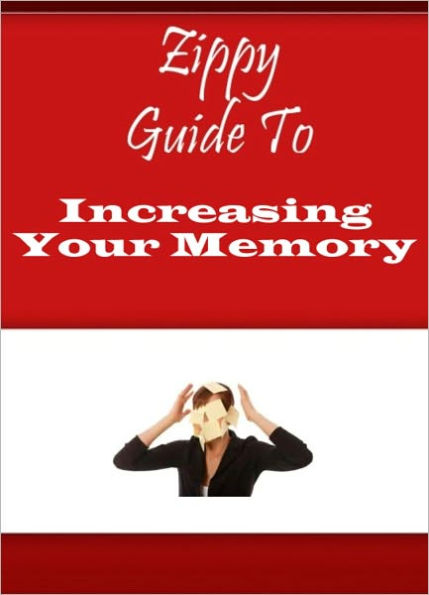 Zippy Guide To Increasing Your Memory