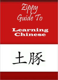 Title: Zippy Guide To Learning Chinese, Author: Zippy Guide