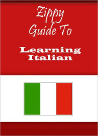 Title: Zippy Guide To Learning Italian, Author: Zippy Guide