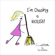 Title: I'm Chasing a Mouse, Author: Evelyn Meyer