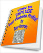 How To EXPLODE Your Website Profits! 20 Top Notch Techniques for Internet Marketing