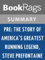 Pre: The Story of America's Greatest Running Legend, Steve Prefontaine by Tom Jordan l Summary & Study Guide