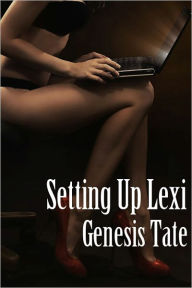 Title: Setting Up Lexi, Author: Genesis Tate