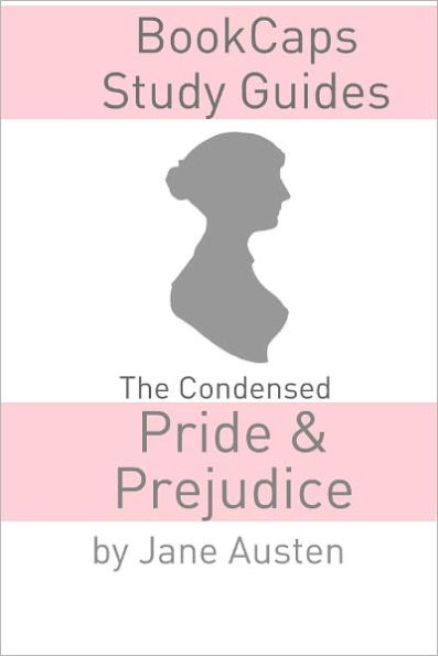 The Condensed Pride and Prejudice (Jane Austen's Classic Novel Abridged for the Modern Reader)
