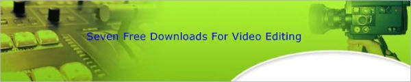 Seven Free Downloads For Video Editing