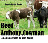 Reed Anthony,Cowman by Andy Adams ( an autobiography)