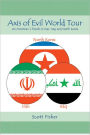 Axis of Evil World Tour - An American's Travels in Iran, Iraq and North Korea