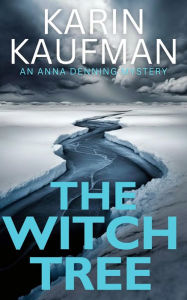 Title: The Witch Tree (Anna Denning Mystery #1), Author: Karin Kaufman