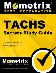 Title: TACHS Secrets Study Guide: TACHS Exam Review for the Test for Admission into Catholic High Schools, Author: TACHS Exam Secrets Test Prep Team