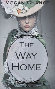 Title: The Way Home, Author: Megan Chance