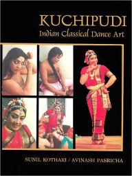 Title: Kuchipudi Indian Classical Dance Art, Author: Padma Shri Sunil Kothari