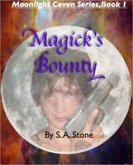Title: Magick's Bounty, Author: S. A. Stone