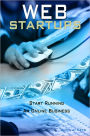 Web Startups: This Guide Will Teach You How To Start Your Own Web Business And Provide Ideas For Online Businesses For People Eager To Learn About Starting A Web Business.