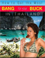 How to Get the Most Bang for Your Buck in Thailand
