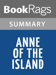 Title: Anne of the Island by Lucy Maud Montgomery l Summary & Study Guide, Author: BookRags