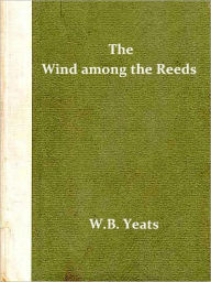 Title: The Wind Among the Reeds, Author: William Butler Yeats