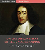 Title: Spinoza's On the Improvement of the Understanding, Author: Benedict de Spinoza