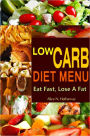 Low Carb Diet Menu: Great Tasting Low Carb Diet For Weight Loss That Offer You A Range Of Choices For Low Fat Calorie Foods And Simple Low Carb Recipes For Low Fat Cooking With 36 Best Fat Burning Foods Thru Natural Fruits