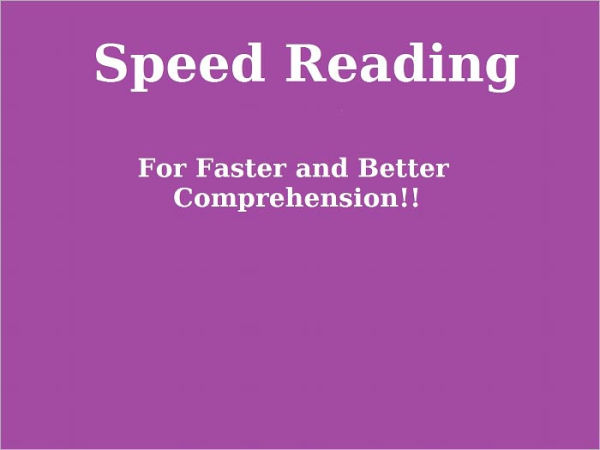 Speed Reading: For Faster and Better Comprehension