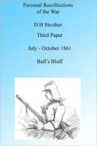 Title: Personal Recollections: Ball's Bluff July to October 1861, Illustrated, Author: D H Strother