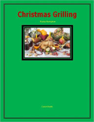 Title: Christmas Grilling, Author: Rusty Hampton