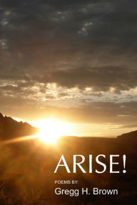 Title: ARISE!, Author: Gregg H. Brown