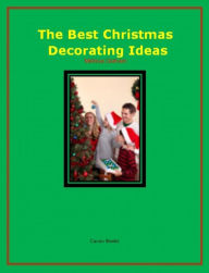 Title: The Best Christmas Decorating Ideas, Author: Melissa Graham