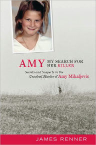 Title: Amy: My Search for Her Killer, Author: James Renner