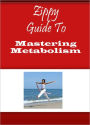 Zippy Guide To Mastering Metabolism