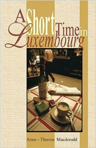 Title: A Short Time in Luxembourg, Author: Anne Macdonald