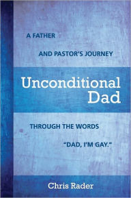 Title: Unconditional Dad, Author: Chris Rader