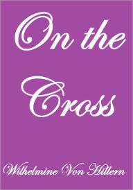 Title: ON THE CROSS, Author: Wilhelmine Von Hillern