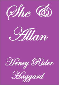 Title: SHE AND ALLAN, Author: Henry Rider Haggard