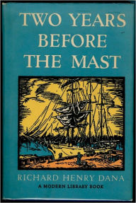 Title: Two Years Before the Mast - Full Version (Annotated and Illustrated), Author: Richard Henry Dana