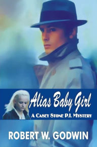 Title: Alias Baby Girl, Author: Robert W. Godwin