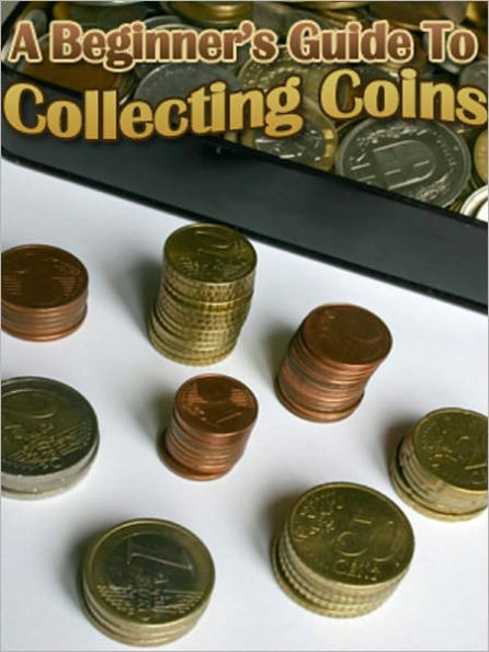 A Beginner’s Guide to Coin Collecting