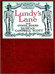 Title: Lundy's Lane and Other Poems, Author: Duncan Campbell Scott