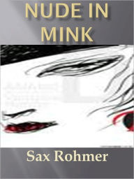 Title: Nude in Mink w/Direct link technology (A Classic Mystery Novel), Author: Sax Rohmer